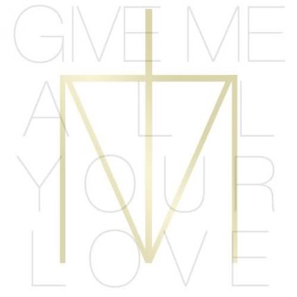 Give Me All Your Love