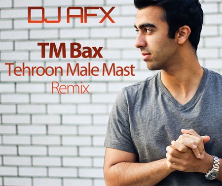 Tehroon Male Mast - DJ AFX Remix