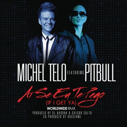 Ai Se Eu Te Pego - If I Get Ya Worldwide Remix