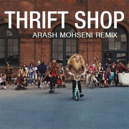 Thrift Shop - Arash Mohseni Remix