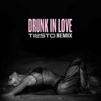 Drunk In Love - Tiesto Remix