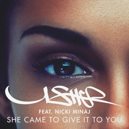 She Came To Give It To You