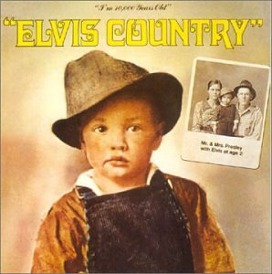 Elvis Country (Im 10000 Years Old)