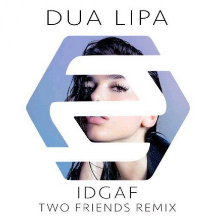 IDGAF - Two Friends Remix