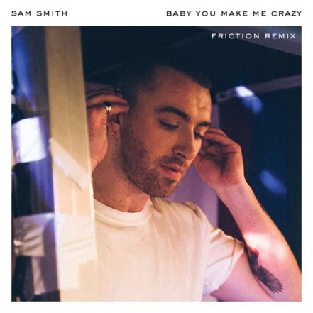 Baby You Make Me Crazy - Friction Remix