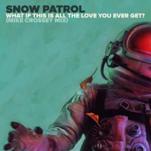 What If This Is All The Love You Ever Get - Mike Crossey Mix