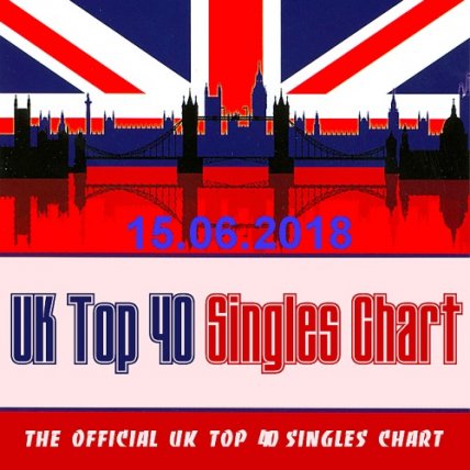The Official UK Top 40 Singles Chart - 15 06 2018