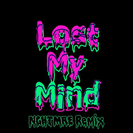 Lost My Mind - Nghtmre Remix