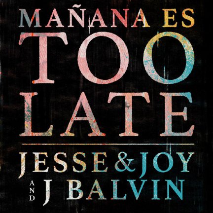 Manana Es Too Late