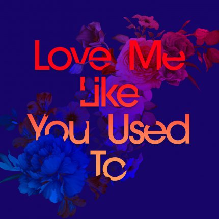 Love Me Like You Used To