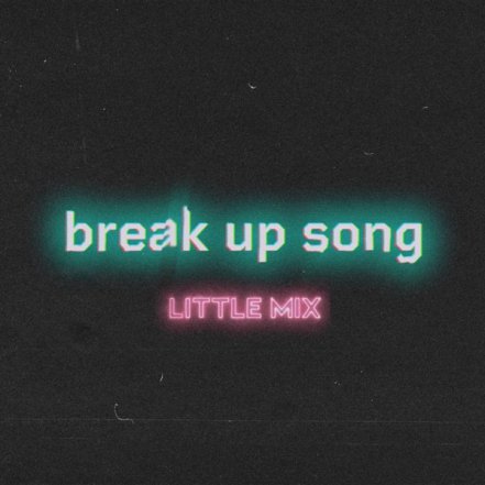 Break Up Song