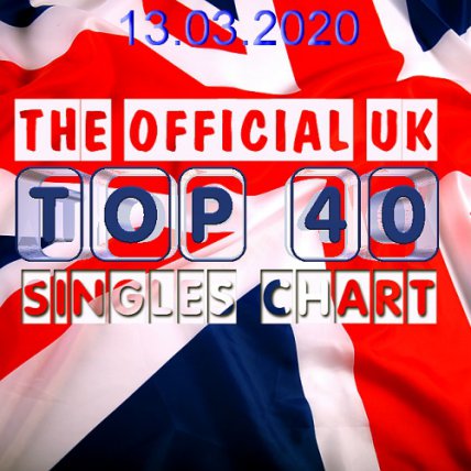 The Official UK Top 40 Singles Chart - 13 03 2020