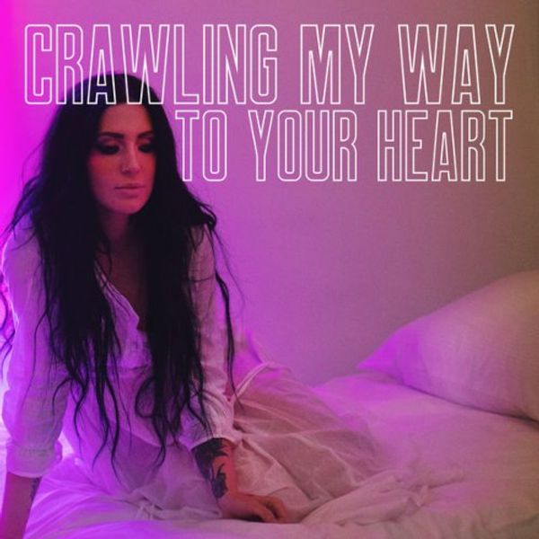 Crawling My Way To Your Heart