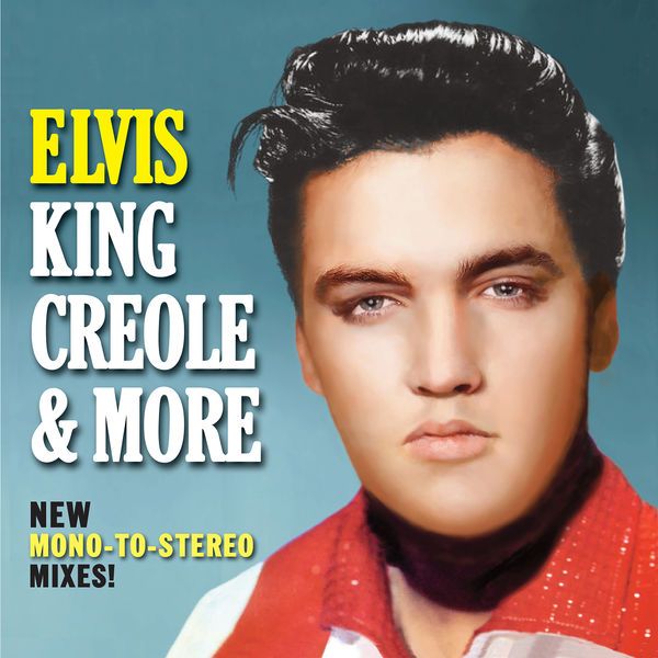 Elvis King Creole and More New mono-to-stereo mixes