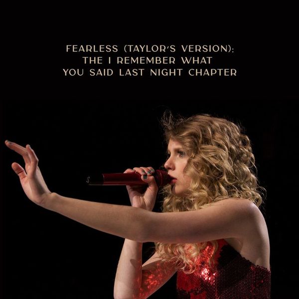 Fearless (Taylors Version) - The I Remember What You Said Last Night Chapter