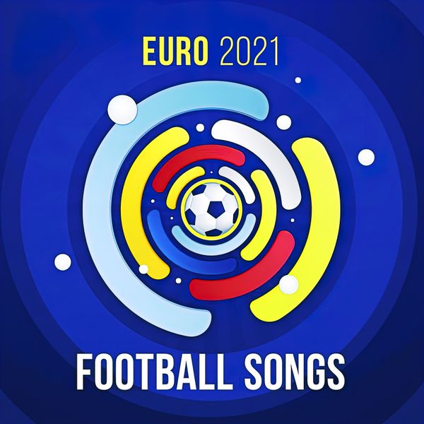 Euro 2021 Football Songs