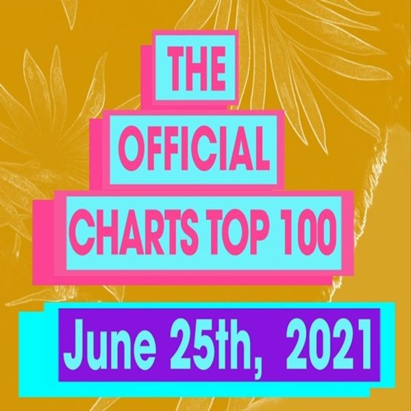 The Official UK Top 100 Singles Chart - June 2021