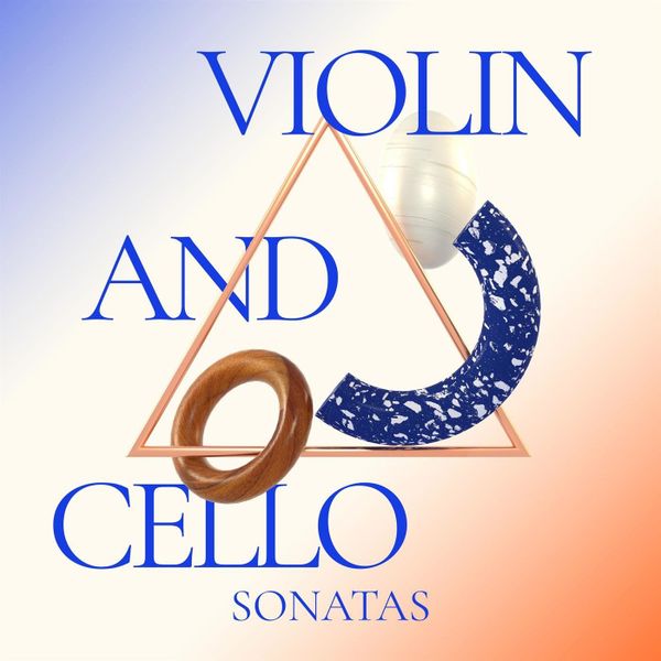 Violin and Cello Sonatas