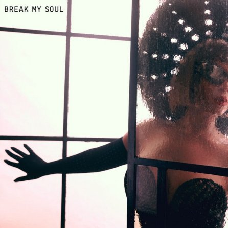 BREAK MY SOUL - ACAPELLA VERSION