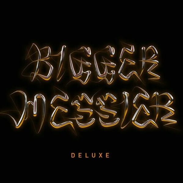 Bigger. Messier. (Deluxe.)