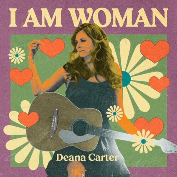 I AM WOMAN - Deana Carter