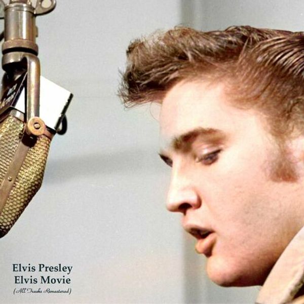 Elvis Movie (All Tracks Remastered)