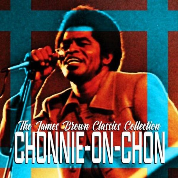 Chonnie-On-Chon (The James Brown Classics Collection)