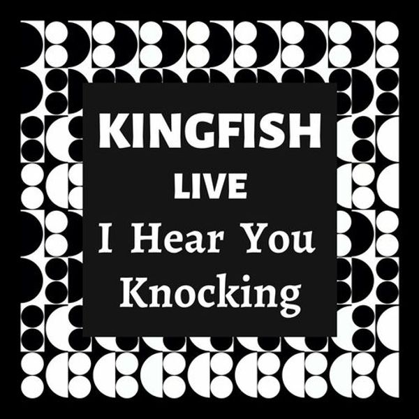 Kingfish Live: I Hear You Knocking