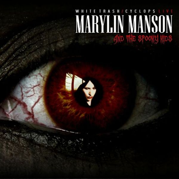 Marilyn Manson and The Spooky Kids Live: White Trash/Cyclops