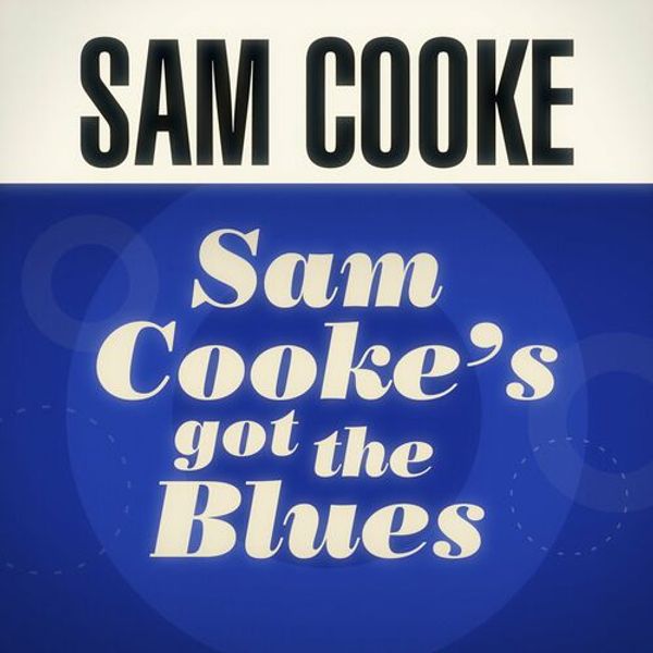 Sam Cookes Got The Blues