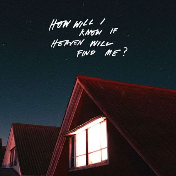 How Will I Know If Heaven Will Find Me