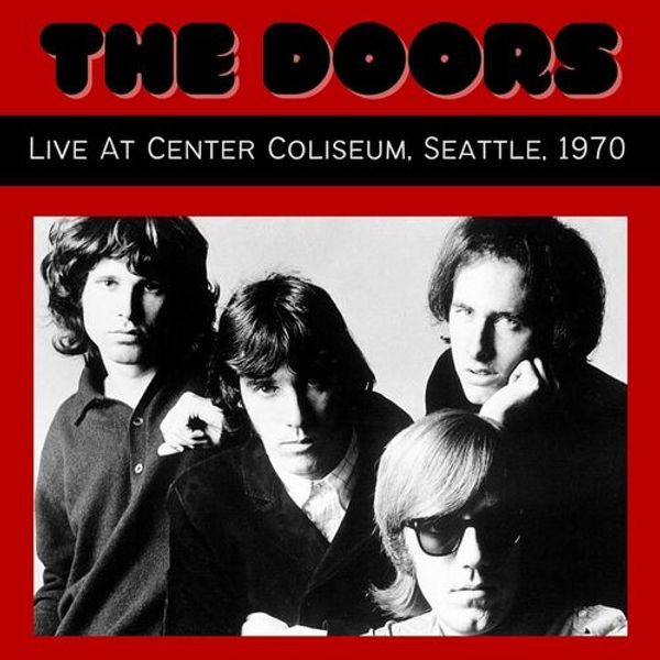 The Doors Live At Center Coliseum and Seattle and 1970