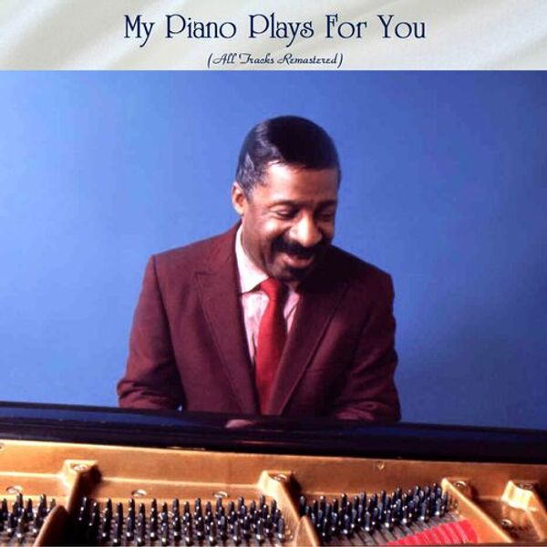 My Piano Plays For You (All Tracks Remastered)