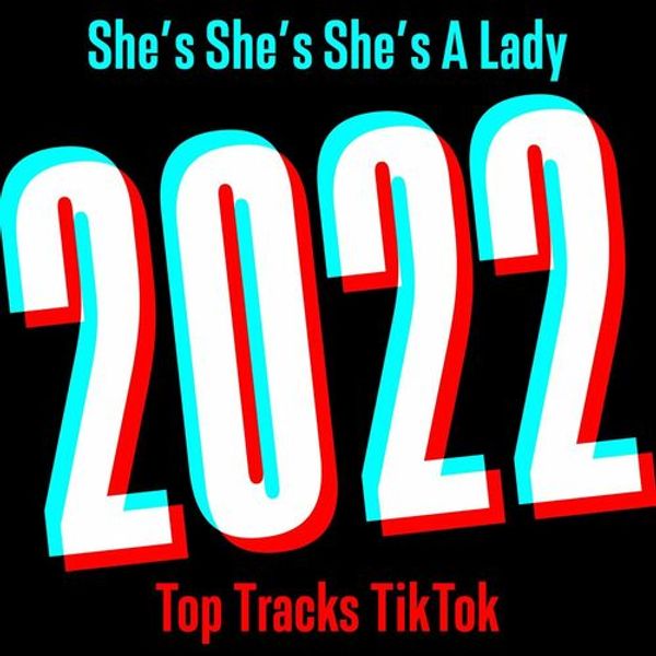 Shes Shes Shes a Lady - 2022 Top Tracks TikTok
