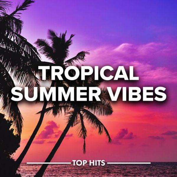 Tropical Summer Vibes 2022