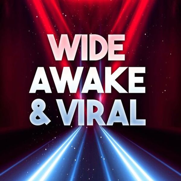 Wide Awake and Viral