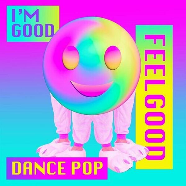 Im Good - Feelgood Dance Pop