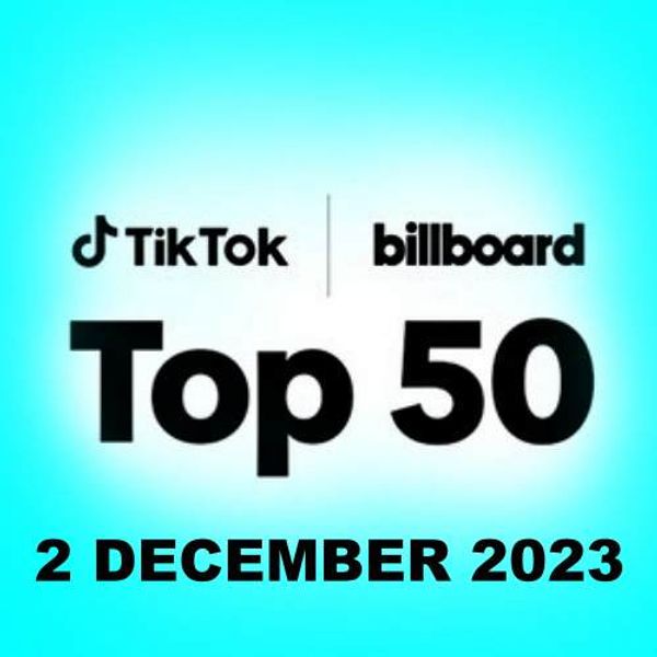 TikTok Billboard Top 50 Singles Chart (02-December-2023) Mp3 320kbps [PMEDIA] .zip