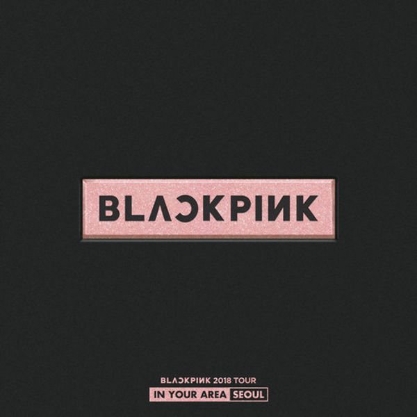 BLACKPINK 2018 TOUR IN YOUR AREA SEOUL (Live)