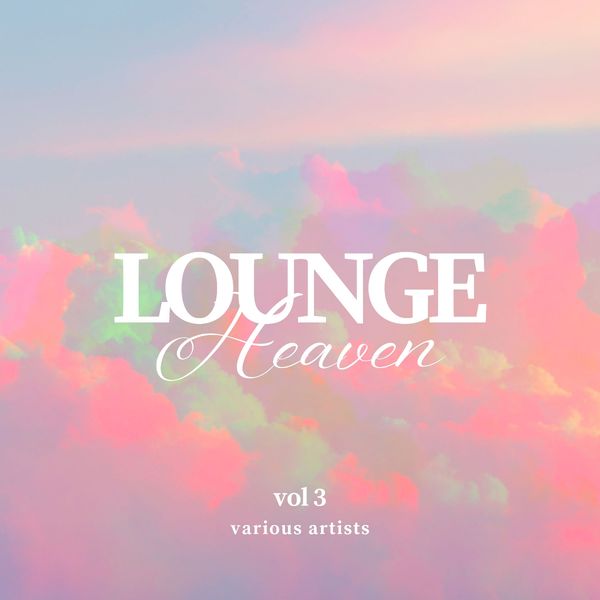 Lounge Heaven and Vol. 3